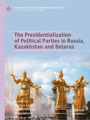 cover image of The Presidentialization of Political Parties in Russia, Kazakhstan and Belarus